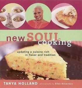 New Soul Cooking: Updating a Cuisine Rich in Flavor and Tradition by Ellen Silverman, Tanya Holland
