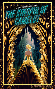 The Kingpin of Camelot by Cassandra Gannon