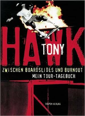 Zwischen Boardslides Und Burnout by Tony Hawk