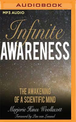 Infinite Awareness: The Awakening of a Scientific Mind by Marjorie Hines Woollacott