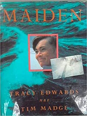 Maiden by Tracy Edwards, Tim Madge
