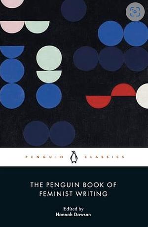 The Penguin Book of Feminist Writing by Hannah Dawson
