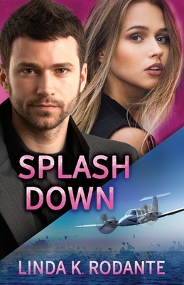 Splashdown: A Christian Contemporary Romance with Suspense by Linda K. Rodante
