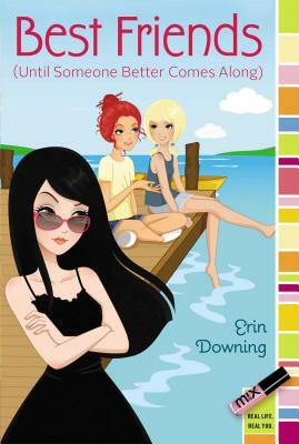 Best Friends (Until Someone Better Comes Along) by Erin Soderberg Downing