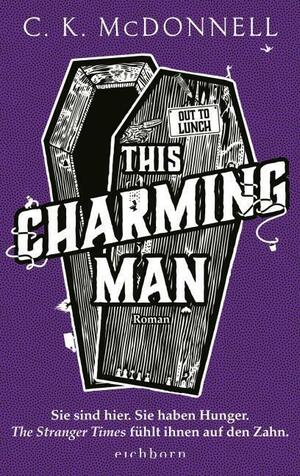 This Charming Man: Sie sind hier. Sie haben Hunger. The Stranger Times fühlt ihnen auf den Zahn.. Roman by Caimh McDonnell