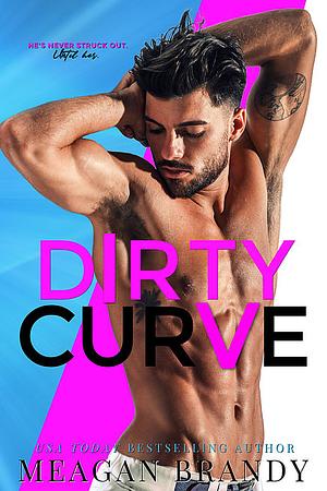 Dirty Curve by Meagan Brandy