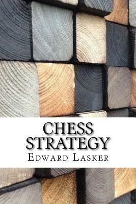 Chess Strategy by Edward Lasker