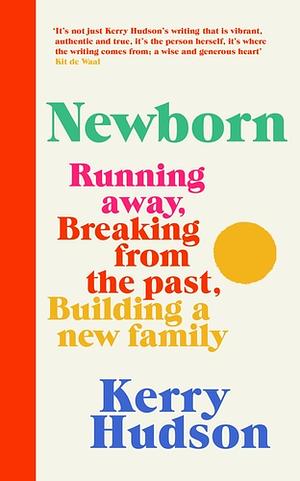 Newborn  by Kerry Hudson