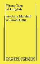 Wrong Turn at Lungfish by Garry Marshall, Lowell Ganz