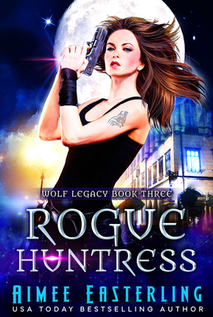 Rogue Huntress by Aimee Easterling