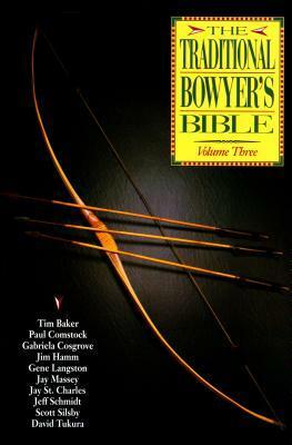 The Traditional Bowyer's Bible, Volume 3 by Jim Hamm