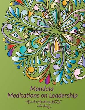 Mandala Meditations on Leadership by Sacil Armstrong
