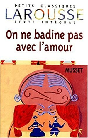 On ne badine pas avec l’amour by Alfred de Musset