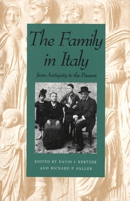 The Family in Italy from Antiquity to the Present by David I. Kertzer