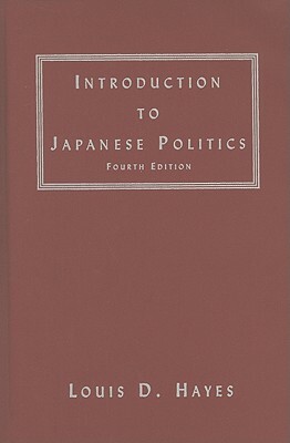 Introduction to Japanese Politics by Louis D. Hayes