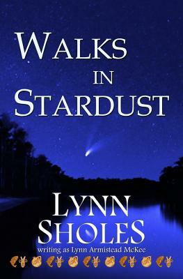 Walks in Stardust by Lynn Sholes