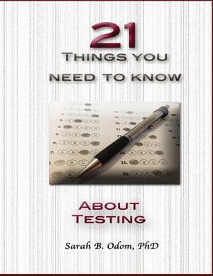 21 Things You Need to KNOW about Testing Workbook by Sarah B. Odom Phd