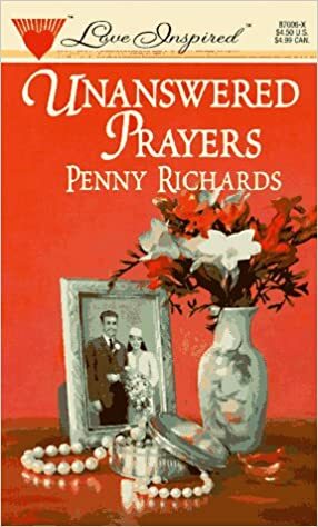 Unanswered Prayers by Penny Richards