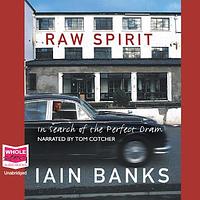 Raw Spirit by Iain Banks