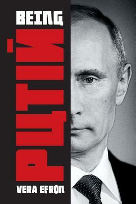 Being Putin by Vera Efron, Anders Franberg