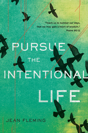 Pursue the Intentional Life by Jean Fleming