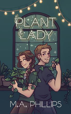 Plant Lady by M. A. Phillips