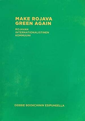 Make Rojava Green Again: Ekologista yhteiskuntaa rakentamassa by Rojavan internationalistinen kommuuni