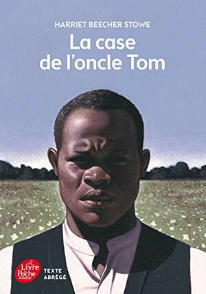 La Case de L'Oncle Tom - Texte Abrege by Sylvain Bourrières, Harriet Beecher Stowe