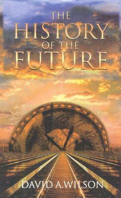 The History of the Future by David A. Wilson