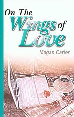 On the Wings of Love by Megan Carter