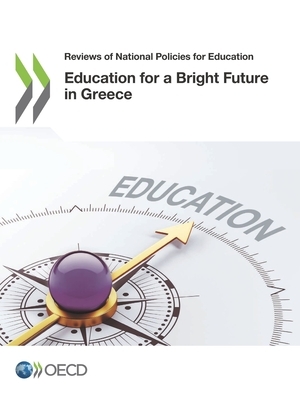 Reviews of National Policies for Education Education for a Bright Future in Greece by Oecd