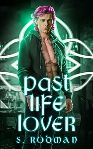 Past Life Lover by S. Rodman