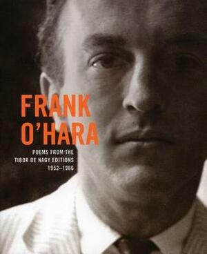 Frank O'Hara: Poems from the Tibor De Nagy Editions, 1952-1956 by Frank O'Hara