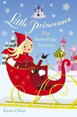 The Snowflake Princess by Katie Chase