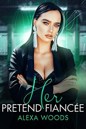 Her Pretend Fiancée by Alexa Woods