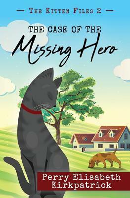 The Case of the Missing Hero by Perry Elisabeth Kirkpatrick