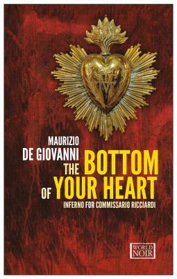 The Bottom of Your Heart: Inferno for Commissario Ricciardi by Maurizio de Giovanni
