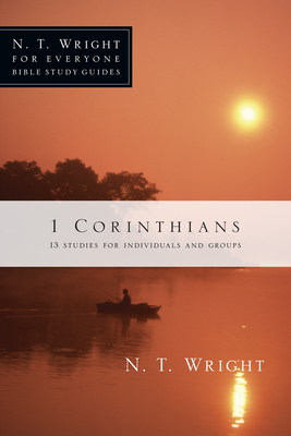 1 Corinthians: 13 Studies for Individuals and Groups by N.T. Wright