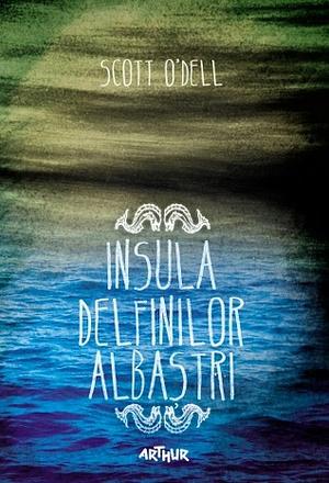 Insula delfinilor albastri by Scott O'Dell