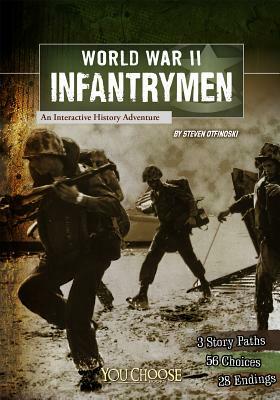 World War II Infantrymen: An Interactive History Adventure by Steven Otfinoski