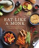 Eat Like a Monk: A Plant-Based Guide to Conscious Cooking and Mindful Eating by Jody Eddy