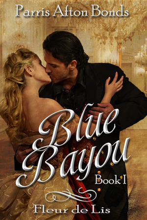 Blue Bayou Book 1: Fleur de Lis by Parris Afton Bonds