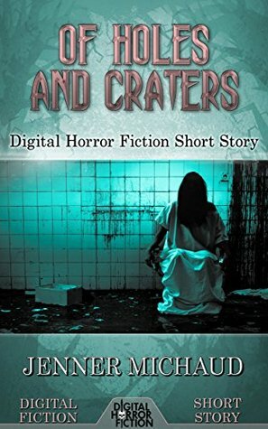 Of Holes and Craters by Jenner Michaud