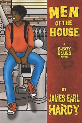 Men of the House: A B-Boy Blues Novel by James Earl Hardy