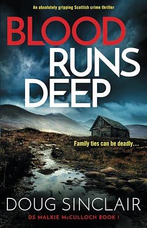 Blood Runs Deep: An absolutely gripping Scottish crime thriller by Doug Sinclair, Doug Sinclair