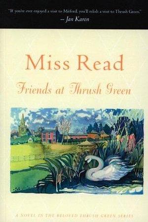 Friends at Thrush Green by Miss Read