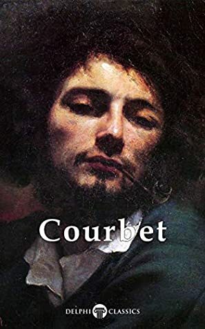 Delphi Complete Paintings of Gustave Courbet (Illustrated) by Peter Russell, Gustave Courbet