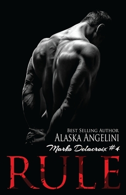 Rule: Marko Delacroix #4 by Alaska Angelini