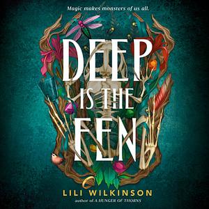 Deep Is the Fen by Lili Wilkinson