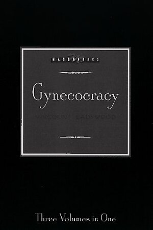 Gynecocracy by Viscount Ladywood